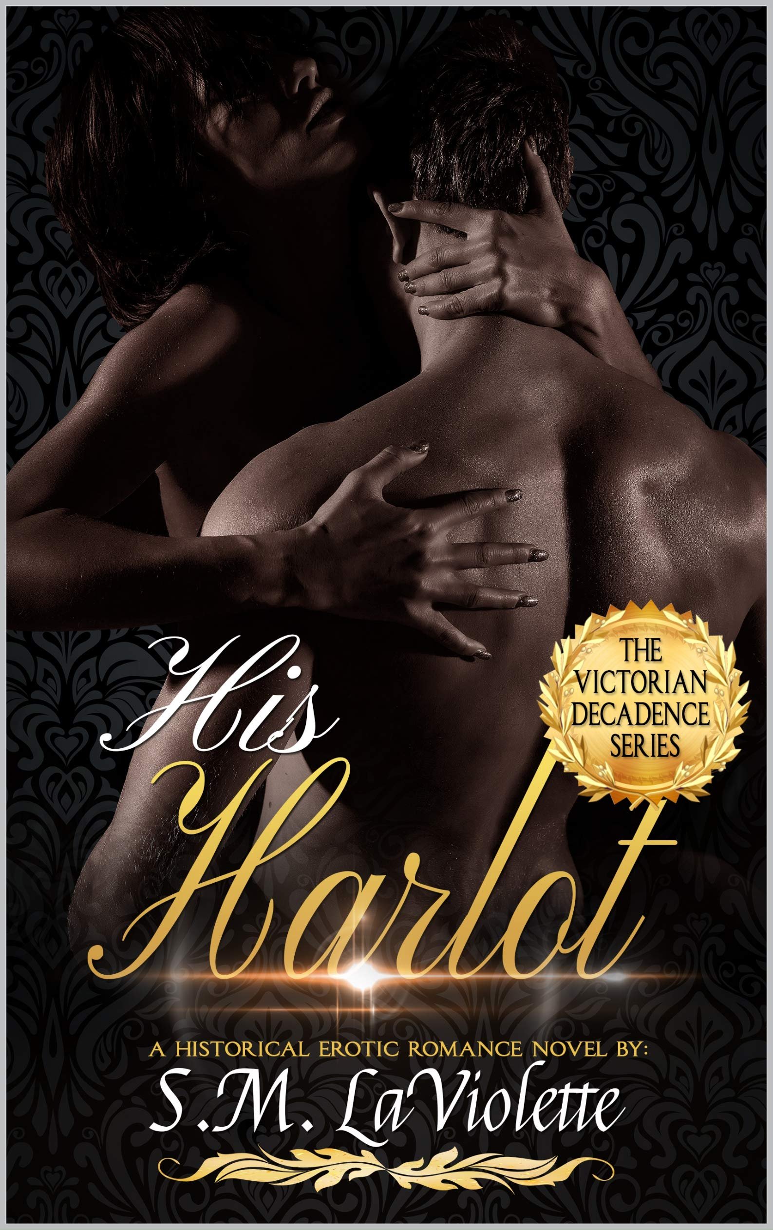 His Harlot: Book One in the Super Steamy Victorian Decadence Romance Series (Victorian Decadence Series) Cover